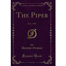 The Piper: June, 1939 (Classic Reprint)