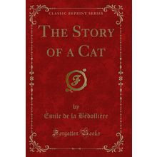 The Story of a Cat (Classic Reprint)