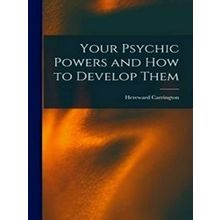 Your Psychic Powers And How To Develop Them