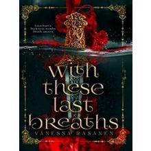 With These Last Breaths - Vanessa Rasanen