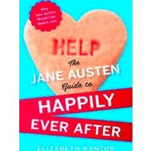 The Jane Austen Guide to Happily Ever After - Elizabeth Kantor
