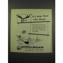 1955 Sierra Bullets Ad - It's Later Than You Think