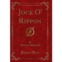 Jock O' Rippon (Classic Reprint)