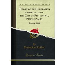Report of the Filtration Commission of the City of Pittsburgh, Pennsylvania