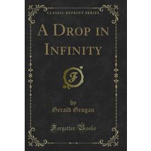 A Drop in Infinity (Classic Reprint)