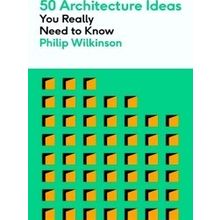 50 Ideas You Really Need to Know series: 50 Architecture Ideas You Really Need t