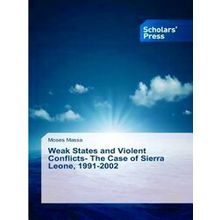 Weak States and Violent Conflicts: The Case of Sierra Leone, 1991-2002