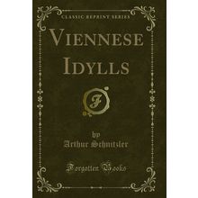 Viennese Idylls (Classic Reprint)