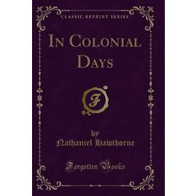 In Colonial Days (Classic Reprint)