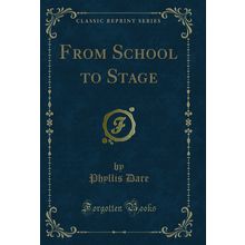From School to Stage (Classic Reprint)