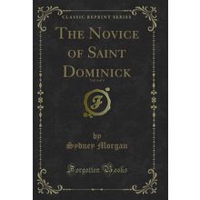 The Novice of Saint Dominick, Vol. 4 of 4 (Classic Reprint)
