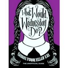 What Would Wednesday Do?