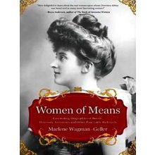 Women Of Means: The Fascinating Biographies Of Royals, Heiresses, Eccentrics And