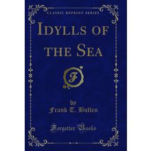 Idylls of the Sea (Classic Reprint)