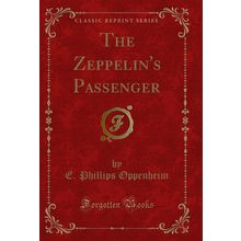 The Zeppelin's Passenger (Classic Reprint)