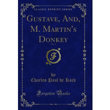Gustave, And, M. Martin's Donkey, Vol. 2 (Classic Reprint)
