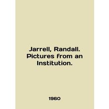 Jarrell, Randall. Pictures from an Institution. In English /Jarrell, Randall.