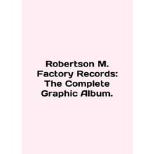 Robertson M. Factory Records: The Complete Graphic Album. In English /Robertso