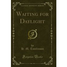 Waiting for Daylight (Classic Reprint)