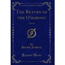 The Return of the O'mahony: A Novel (Classic Reprint)