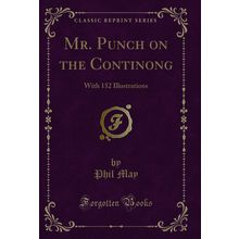 Mr. Punch on the Continong: With 152 Illustrations (Classic Reprint)