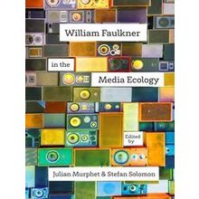 William Faulkner In The Media Ecology