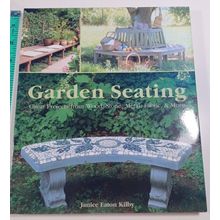 THE COMPLETE BOOK OF GARDEN SEATING: GREAT PROJECTS FROM By Janice Eaton Kilby