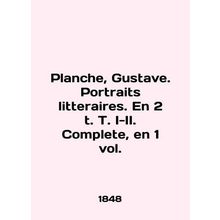 Planche, Gustave. Portraits litteraires. En 2 t. T. I-II. Complete, en 1 vol. I