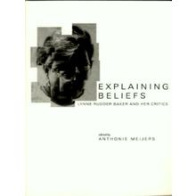 Explaining Beliefs - Lynne Rudder Baker her Critics - Anthoine Meijers