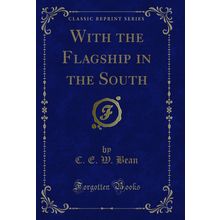With the Flagship in the South (Classic Reprint)