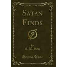 Satan Finds (Classic Reprint)