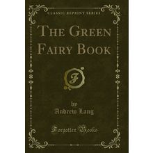 The Green Fairy Book (Classic Reprint)