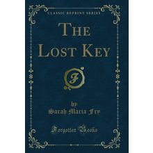 The Lost Key (Classic Reprint)