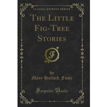 The Little Fig-Tree Stories (Classic Reprint)