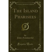 The Island Pharisees (Classic Reprint)