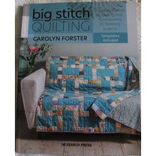 Big Stitch Quilting: A practical guide to sewing and hand quilting 20 projects