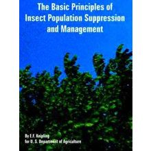 The Basic Principles of Insect Population Suppression and Management - E.F. Knip