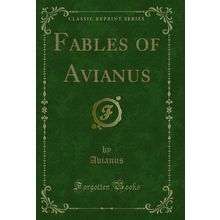 Fables of Avianus (Classic Reprint)