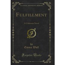 Fulfillment: A California Novel (Classic Reprint)