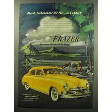 1949 Frazer Car Ad - There's enchantment for you.. in a Frazer