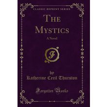 The Mystics: A Novel (Classic Reprint)