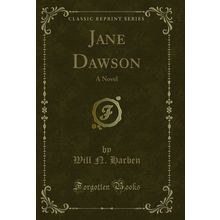 Jane Dawson: A Novel (Classic Reprint)
