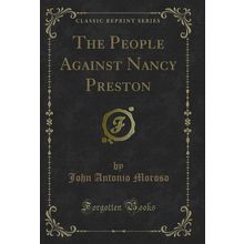 The People Against Nancy Preston (Classic Reprint)