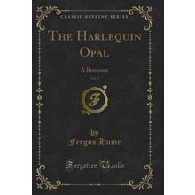 The Harlequin Opal, Vol. 2: A Romance (Classic Reprint)