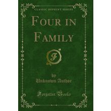 Four in Family (Classic Reprint)