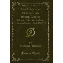 The Grandest Playground in the World (Classic Reprint)