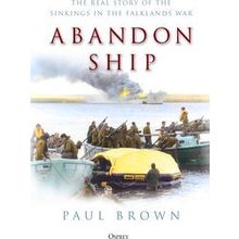 Abandon Ship: The Real Story Of The Sinkings In The Falklands War
