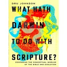 What Hath Darwin to Do with Scripture?