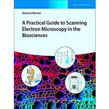 A Practical Guide To Scanning Electron Microscopy In The Biosciences