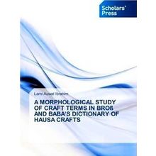 A Morphological Study of Craft Terms in Bro? and Baba's Dictionary of Hausa Craf